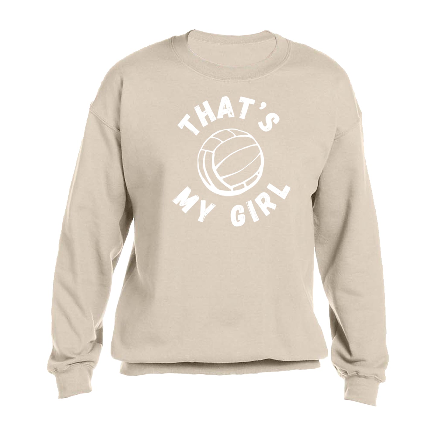 "That's My Girl" Volleyball -  T-Shirt OR Sweatshirt